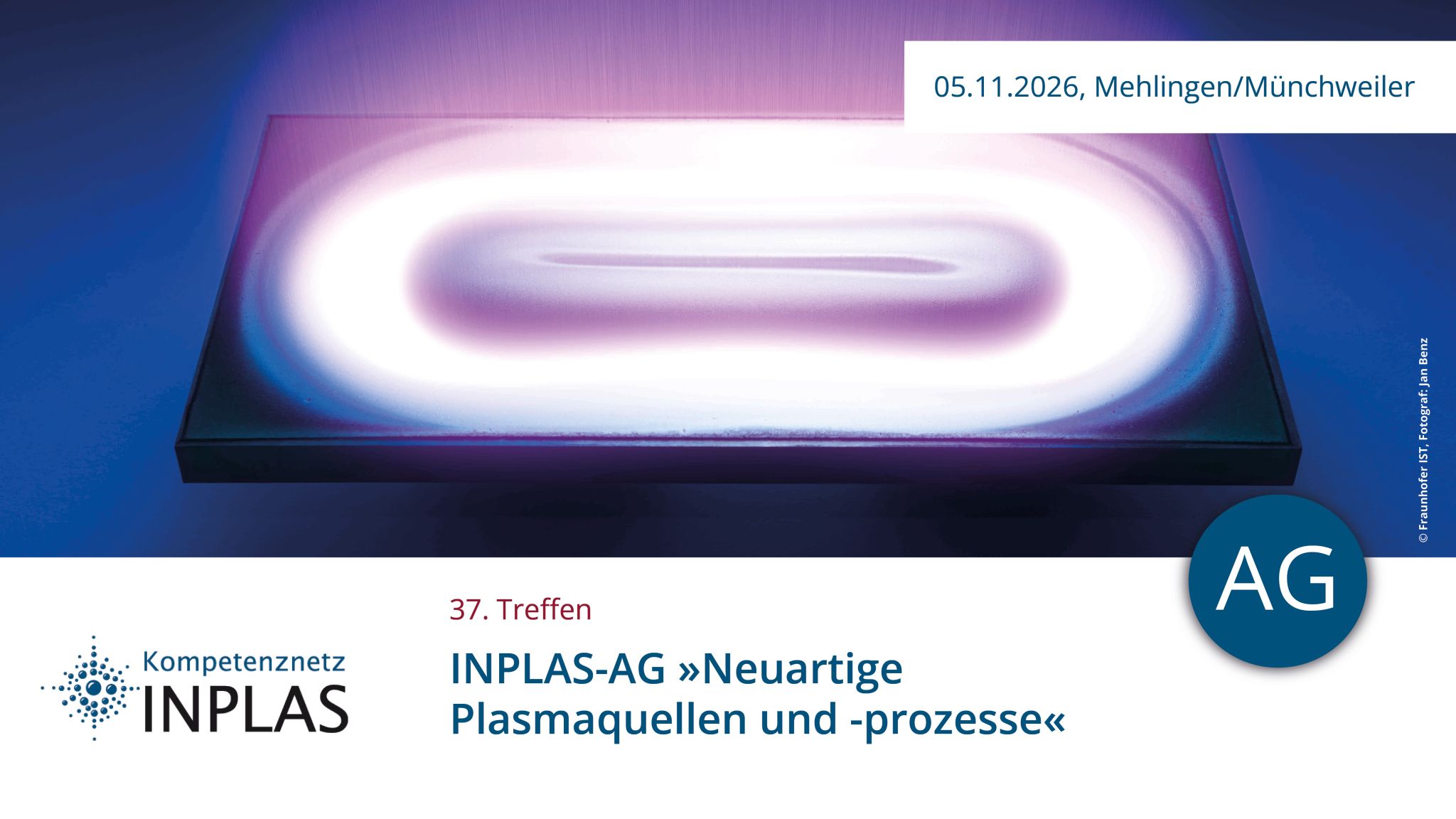 <span class="date">05.11.2026</span><br>37. INPLAS-AG »Neuartige Plasmaquellen und -prozesse«