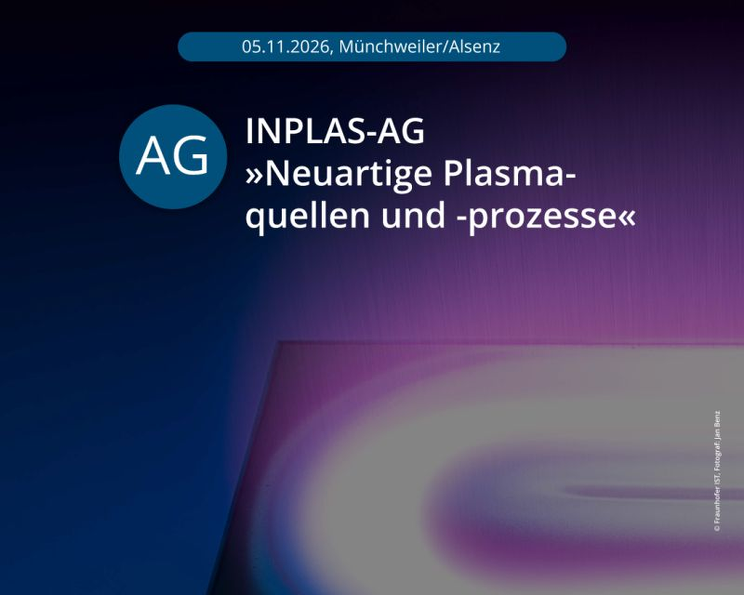 <span class="date">05.11.2026</span><br>37. INPLAS-AG »Neuartige Plasmaquellen und -prozesse«